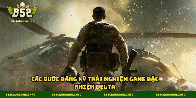 Các bước đăng ký trải nghiệm game đặc nhiệm delta