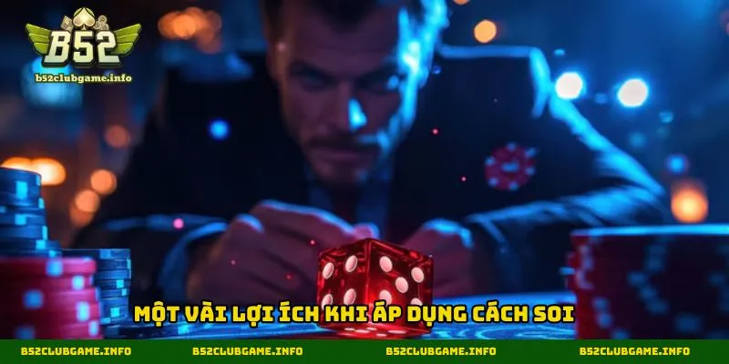 Một vài lợi ích khi áp dụng cách soi