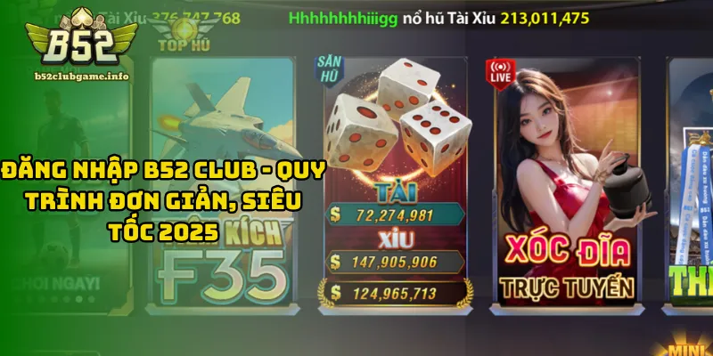 Đăng Nhập B52 CLUB - Quy Trình Đơn Giản, Siêu Tốc 2025