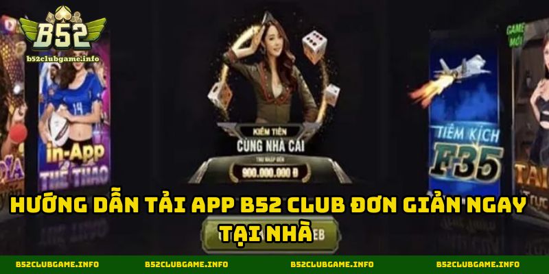 Hướng dẫn tải app B52 CLUB đơn giản ngay tại nhà