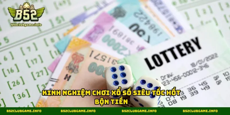 Kinh nghiệm chơi xổ số siêu tốc hốt bộn tiền