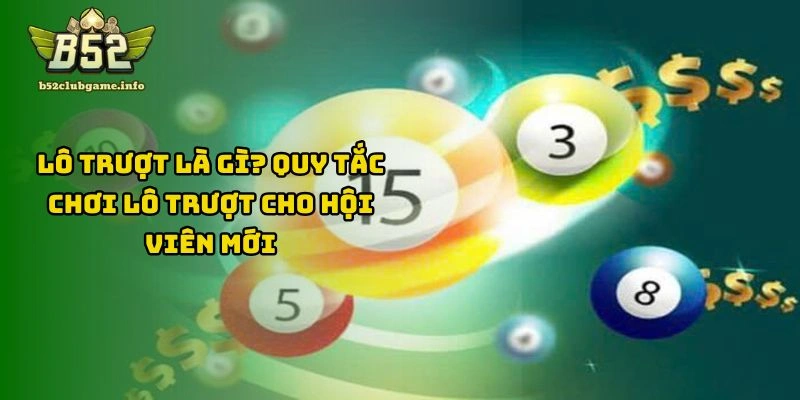 Lô Trượt Là Gì? Quy Tắc Chơi Lô Trượt Cho Hội Viên Mới