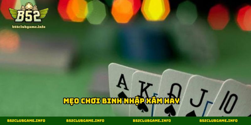 Mẹo chơi binh nhập xám hay