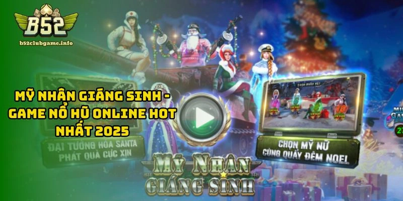 Mỹ Nhân Giáng Sinh - Game Nổ Hũ Online Hot Nhất 2025