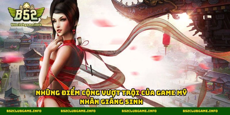 Những điểm cộng vượt trội của game mỹ nhân giáng sinh