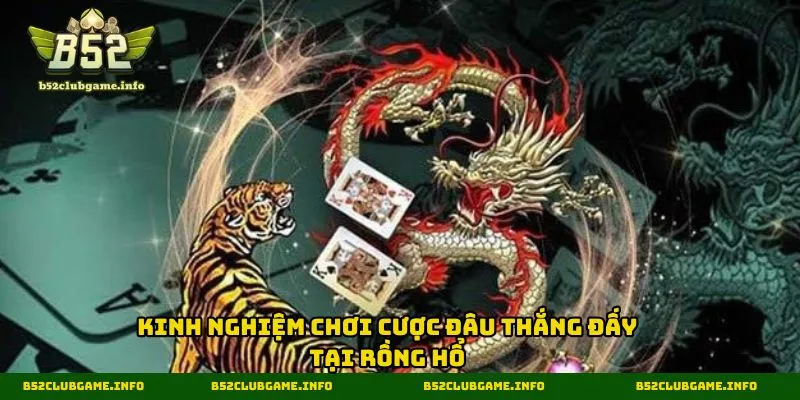 Kinh nghiệm chơi cược đâu thắng đấy tại rồng hổ