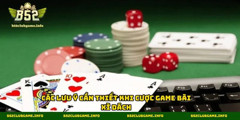 Các lưu ý cần thiết khi cược game bài xì dách