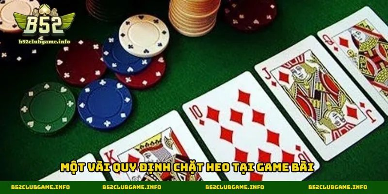 Một vài quy định chặt heo tại game bài