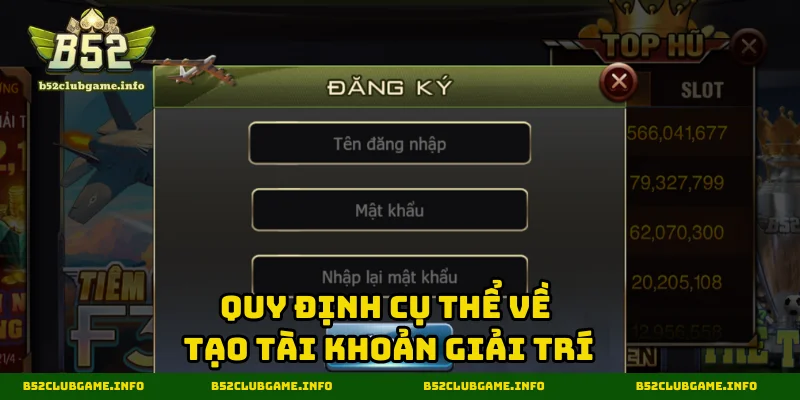 Quy định cụ thể để tạo tài khoản giải trí