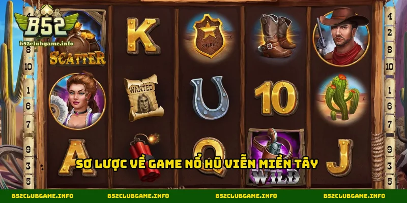 Game nổ hũ Viễn Miền Tây là gì?
