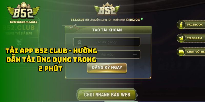 Tải App B52 CLUB - Hướng Dẫn Tải Ứng Dụng Trong 2 Phút