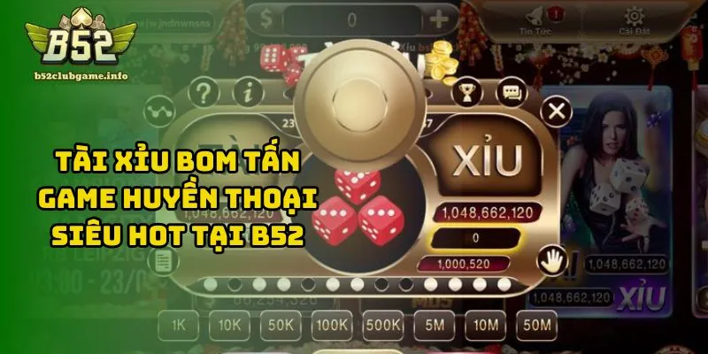 Tài Xỉu Bom Tấn - Tựa Game Huyền Thoại Siêu Hot Tại B52
