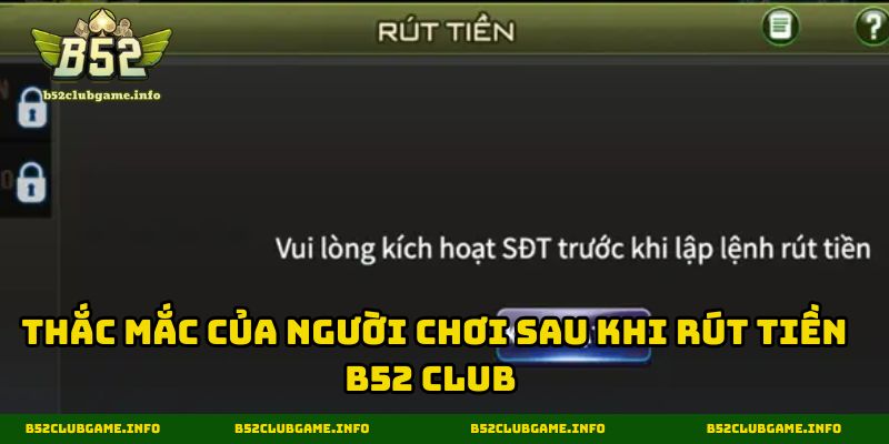 Thắc mắc của người chơi sau khi rút tiền B52 CLUB