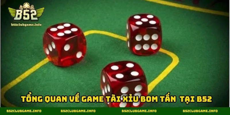 Tổng quan về game tài xỉu siêu hot tại B52