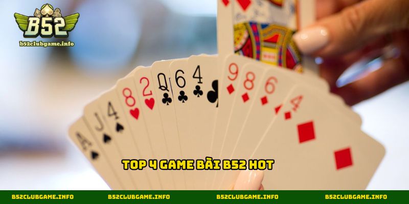 Top 4 game bài B52 hot