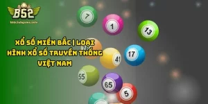 Xổ Số Miền Bắc | Loại Hình Xổ Số Truyền Thống Việt Nam